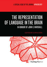 The Representation of Language in the Brain: In Honour of John C. Marshall: A Special Issue of Aphasiology book cover