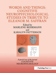 Words and Things: Cognitive Neuropsychological Studies in Tribute to Eleanor M. Saffran: A Special Issue of Cognitive Neuropsychology book cover