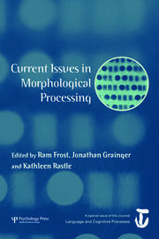 Current Issues in Morphological Processing: A Special Issue of Language And Cognitive Processes book cover