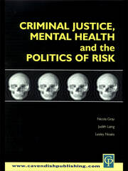 Criminal Justice, Mental Health and the Politics of Risk book cover