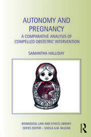 Autonomy and Pregnancy: A Comparative Analysis of Compelled Obstetric Intervention book cover