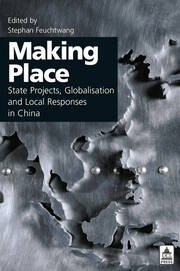 Making Place: State Projects, Globalisation and Local Responses in China book cover