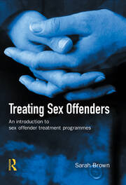 Treating Sex Offenders: An Introduction to sex offender treatment programmes book cover