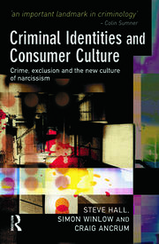 Criminal Identities and Consumer Culture: Crime, Exclusion and the New Culture of Narcissm book cover
