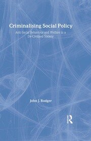 Criminalising Social Policy: Anti-social Behaviour and Welfare in a De-civilised Society book cover
