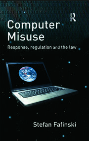 Computer Misuse: Response, Regulation and the Law book cover