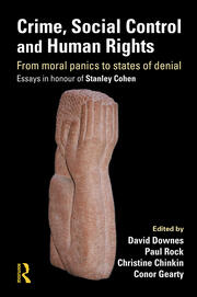 Crime, Social Control and Human Rights: From Moral Panics to States of Denial, Essays in Honour of Stanley Cohen book cover