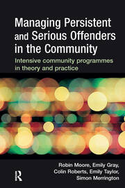 Managing Persistent and Serious Offenders in the Community book cover