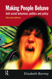 Making People Behave: Anti-social Behaviour, Politics and Policy book cover