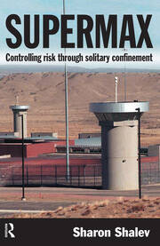 Supermax: Controlling Risk Through Solitary Confinement book cover