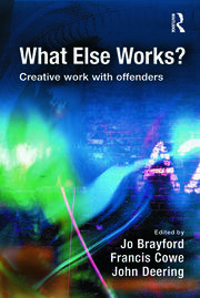 What Else Works?: Creative Work with Offenders book cover