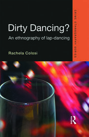 Dirty Dancing: An Ethnography of Lap Dancing book cover