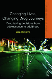 Changing Lives, Changing Drug Journeys: Drug Taking Decisions from Adolescence to Adulthood book cover