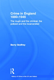 Crime in England 1880-1945: The rough and the criminal, the policed and the incarcerated book cover