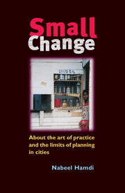 Small Change: About the Art of Practice and the Limits of Planning in Cities book cover
