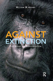 Against Extinction: The Story of Conservation book cover