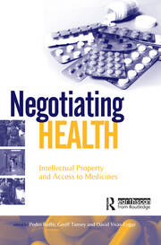 Negotiating Health: Intellectual Property and Access to Medicines book cover