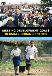 Meeting Development Goals in Small Urban Centres: Water and Sanitation in the Worlds Cities 2006 book cover