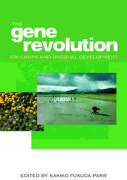 The Gene Revolution: GM Crops and Unequal Development book cover
