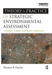 The Theory and Practice of Strategic Environmental Assessment: Towards a More Systematic Approach book cover