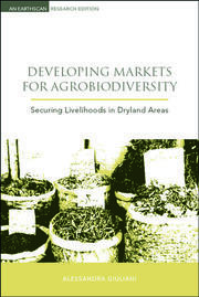 Developing Markets for Agrobiodiversity: Securing Livelihoods in Dryland Areas book cover