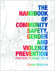 The Handbook of Community Safety Gender and Violence Prevention: Practical Planning Tools book cover