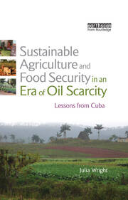 Sustainable Agriculture and Food Security in an Era of Oil Scarcity: Lessons from Cuba book cover