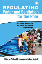 Regulating Water and Sanitation for the Poor: Economic Regulation for Public and Private Partnerships book cover