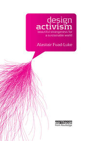 Design Activism: Beautiful Strangeness for a Sustainable World book cover