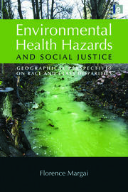 Environmental Health Hazards and Social Justice: Geographical Perspectives on Race and Class Disparities book cover