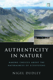 Authenticity in Nature: Making Choices about the Naturalness of Ecosystems book cover