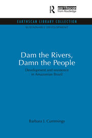 Dam the Rivers, Damn the People: Development and resistence in Amazonian Brazil book cover