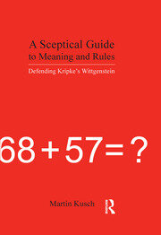 A Sceptical Guide to Meaning and Rules: Defending Kripke's Wittgenstein book cover