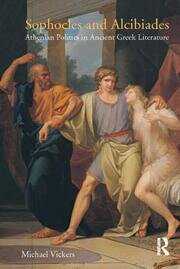 Sophocles and Alcibiades: Athenian Politics in Ancient Greek Literature book cover