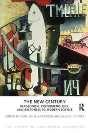 The New Century: Bergsonism, Phenomenology and Responses to Modern Science book cover