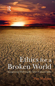 Ethics for a Broken World: Imagining Philosophy After Catastrophe book cover