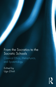 From the Socratics to the Socratic Schools: Classical Ethics, Metaphysics and Epistemology book cover