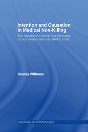 Intention and Causation in Medical Non-Killing: The Impact of Criminal Law Concepts on Euthanasia and Assisted Suicide book cover