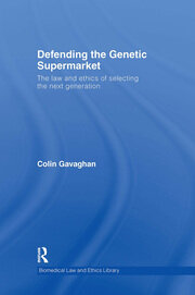 Defending the Genetic Supermarket: The Law and Ethics of Selecting the Next Generation book cover