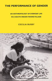 The Performance of Gender: An Anthropology of Everyday Life in a South Indian Fishing Village book cover