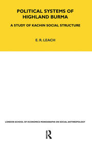 Political Systems of Highland Burma: A Study of Kachin Social Structure book cover