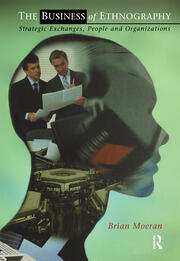 The Business of Ethnography: Strategic Exchanges, People and Organizations book cover