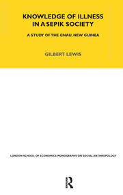 Knowledge of Illness in a Sepik Society: A Study of the Gnau, New Guinea Volume 52 book cover