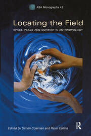 Locating the Field: Space, Place and Context in Anthropology book cover