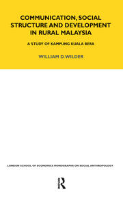 Communication, Social Structure and Development in Rural Malaysia: A Study of Kampung Kuala Bera book cover
