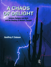 A Chaos of Delight: Science, Religion and Myth and the Shaping of Western Thought book cover