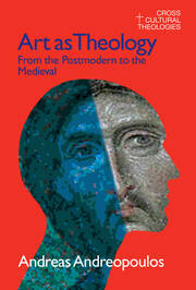 Art as Theology: From the Postmodern to the Medieval book cover