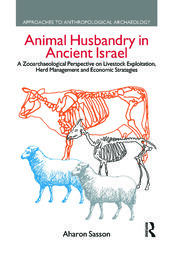 Animal Husbandry in Ancient Israel: A Zooarchaeological Perspective on Livestock Exploitation, Herd Management and Economic Strategies book cover