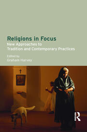 Religions in Focus: New Approaches to Tradition and Contemporary Practices book cover