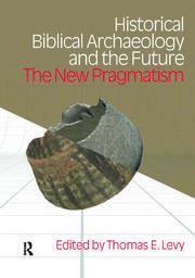 Historical Biblical Archaeology and the Future: The New Pragmatism book cover